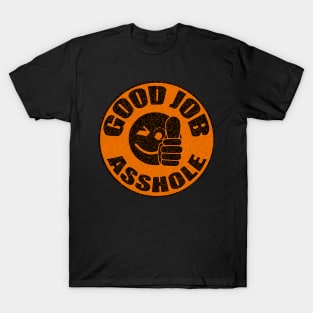 Good Job Asshole funny hardhat sticker T-Shirt